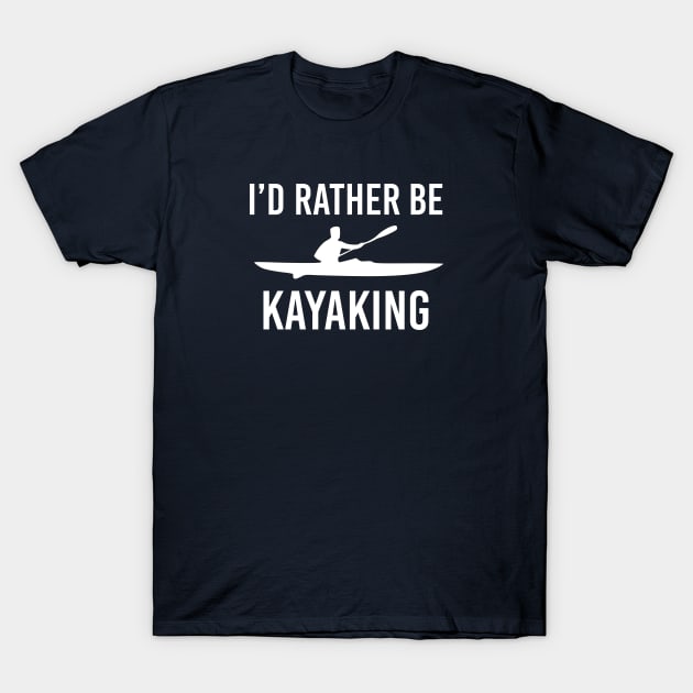 Funny Kayaking Gift I'd Rather Be Kayaking T-Shirt by kmcollectible